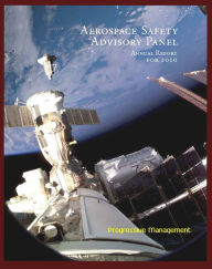 Title: 2010 NASA Aerospace Safety Advisory Panel (ASAP) Annual Report, Issued January 2011 - Space Shuttle, International Space Station, Commercial Crew and Cargo, Human Rating, Exploration Program, Author: Progressive Management