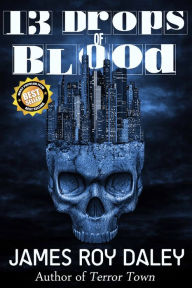 Title: 13 Drops of Blood, Author: James Roy Daley