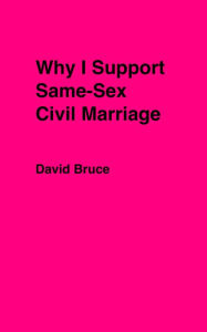 Title: Why I Support Same-Sex Civil Marriage, Author: David Bruce