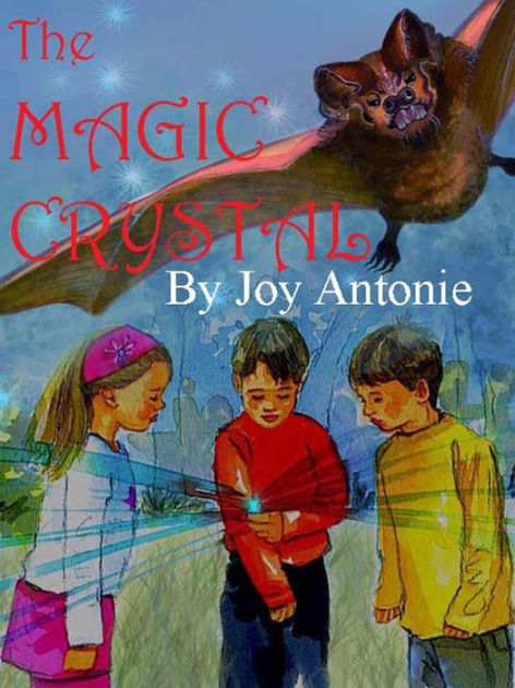 The Magic Crystal by Joy Antonie | eBook | Barnes & Noble®