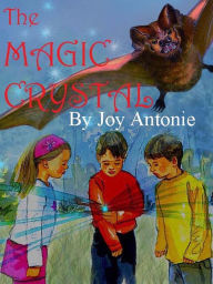 Title: The Magic Crystal, Author: Joy Antonie