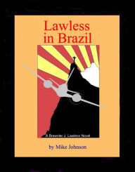 Title: Lawless in Brazil, Author: Mike Johnson