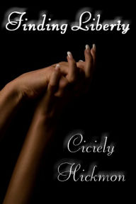 Title: Finding Liberty, Author: Ciciely Hickmon