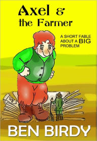 Title: Axel and the Farmer, Author: Ben Birdy