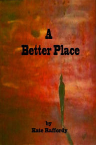 Title: A Better Place, Author: Kate Raffordy