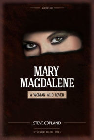 Title: Mary Magdalene: A Woman Who Loved, Author: Steve Copland