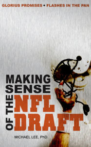 Title: Making Sense of the NFL Draft, Author: Dr. Michael Lee