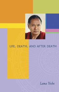 Title: Life, Death and After Death, Author: Lama Yeshe