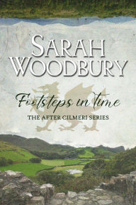 Title: Footsteps in Time: The After Cilmeri Series, Author: Sarah Woodbury