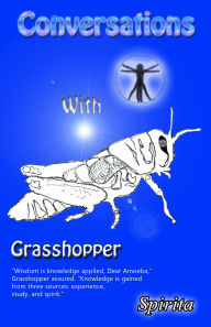 Title: Conversations With Grasshopper, Author: Spirita