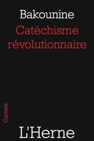 Title: Catéchisme révolutionnaire, Author: Michel Bakounine