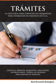 Title: Guia Completa de Licensias, Permisos, Tramites, y Otros Requisistos Necesarios Para Operar Un Negocio, Author: Raul Fernando Rodriguez Villanueva