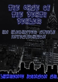 Title: The Case of the Death Dealer, Author: Lawrence Johnson Sr.