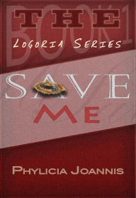 Title: Save Me, Author: Phylicia Joannis