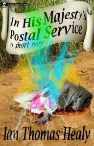 Title: In His Majesty's Postal Service, Author: Ian Thomas Healy