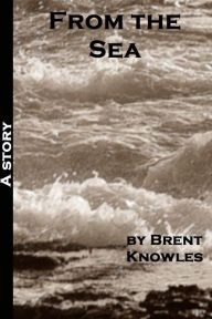 Title: From the Sea, Author: Brent Knowles