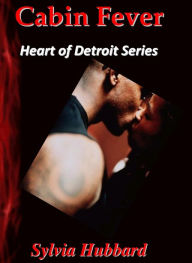 Title: Cabin Fever: Heart of Detroit Series, Author: Sylvia Hubbard