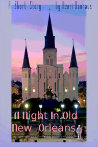 Title: A Night In Old New Orleans, Author: Henri Bauhaus