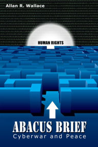 Title: Abacus Brief: Moonlit Knight's cyberwar and peace, Author: Allan R. Wallace