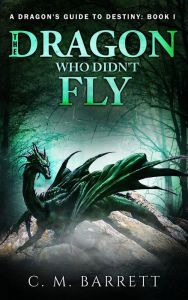 Title: The Dragon Who Didn't Fly, Author: C. M. Barrett