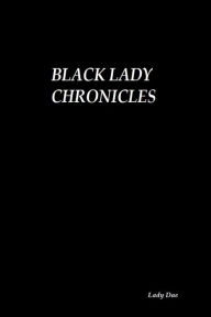 Title: Black Lady Chronicles, Author: Lady Dae
