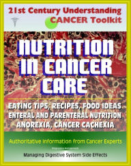 Title: 21st Century Understanding Cancer Toolkit: Nutrition in Cancer Care, Eating Tips and Recipes for Cancer Patients, Food Suggestions, Dealing with Digestive Problems from Therapy, Author: Progressive Management