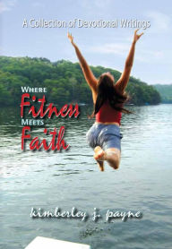 Title: Where Fitness Meets Faith, Author: Kimberley Payne
