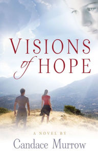 Title: Visions of Hope, Author: Candace Murrow