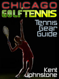 Title: Ultimate Tennis Gear Guide, Author: Kent Johnstone