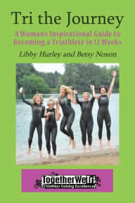 Title: Tri the Journey, Author: Libby Hurley