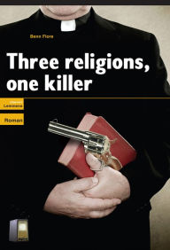 Title: Three Religions, One Killer, Author: Benn Flore