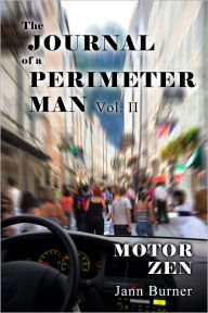 Title: The Journal of A Perimeter Man Vol. II, Motor Zen, Author: Jann Burner
