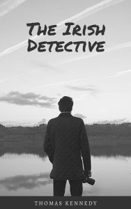 Title: The Irish Detective, Author: Thomas Kennedy