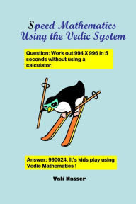 Title: Speed Mathematics Using the Vedic System, Author: Vali Nasser