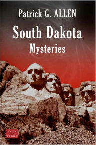 Title: South Dakota Mysteries, Author: Patrick G. Allen