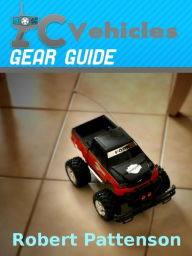 Title: RC Vehicles Gear Guide, Author: Robert Pattenson