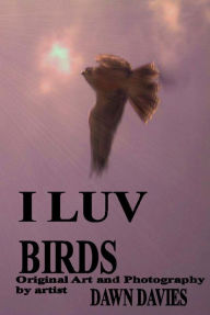 Title: I Luv Birds, Author: Dawn B Davies