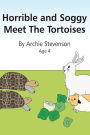 Horrible and Soggy Meet The Tortoises