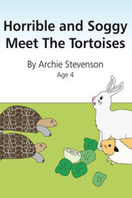Title: Horrible and Soggy Meet The Tortoises, Author: Archie Stevenson