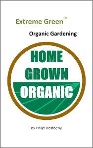 Title: Extreme Green Organic Gardening, Author: Philip Rastocny