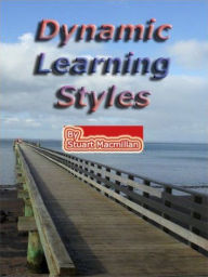 Title: Dynamic Learning Styles, Author: Stuart Macmillan