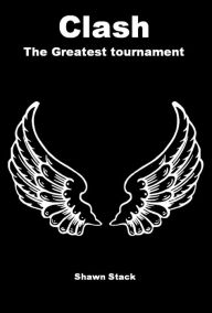 Title: Clash The Greatest Tournament, Author: Shawn Stack