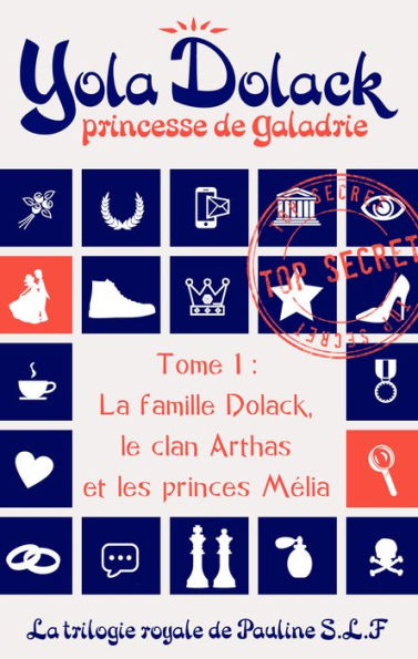 Yola Dolack, princesse de Galadrie, tome 1: la famille Dolack, le clan Arthas et les princes Mélia