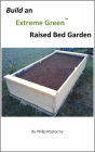 Build an Extreme Green Raised Bed Garden