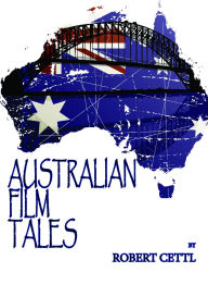 Title: Australian Film Tales, Author: Robert Cettl