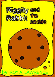 Title: Riggity Rabbit and the Cookie, Author: Roy A. Lawrence