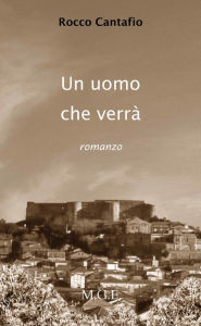 Title: Un uomo che verra', Author: Rocco Cantafio