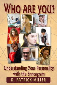 Title: Who Are You? Understanding Your Personality with the Enneagram, Author: D. Patrick Miller