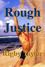 Title: Rough Justice, Author: Rigby Taylor