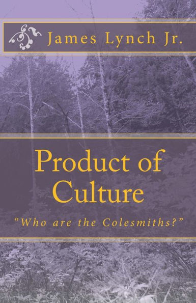 Who Are The Colesmiths?: Product of Culture Book I